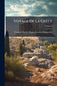 Voyage De La Grèce; Volume 3