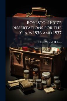 Boylston Prize Dissertations for the Years 1836 and 1837