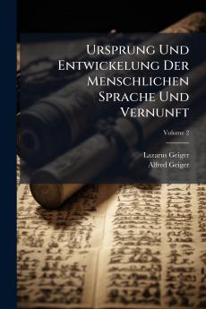 Ursprung Und Entwickelung Der Menschlichen Sprache Und Vernunft; Volume 2