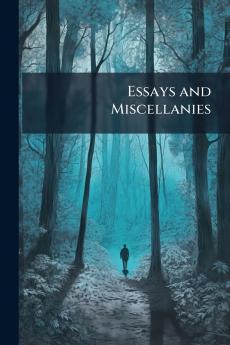 Essays and Miscellanies