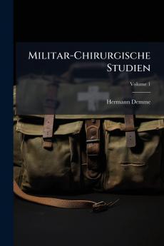 Militar-Chirurgische Studien; Volume 1