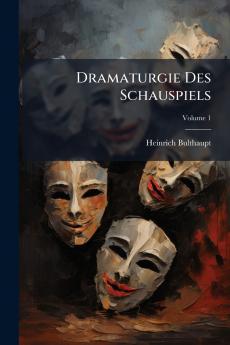 Dramaturgie Des Schauspiels; Volume 1