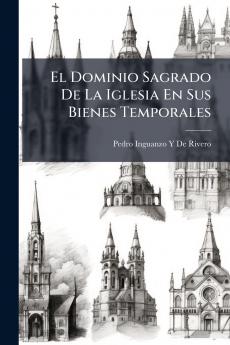 El Dominio Sagrado De La Iglesia En Sus Bienes Temporales