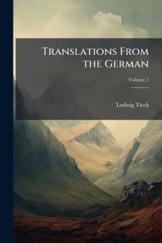 Translations From the German; Volume 1
