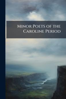 Minor Poets of the Caroline Period