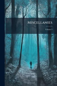 Miscellanies; Volume 3