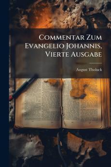 Commentar Zum Evangelio Johannis Vierte Ausgabe