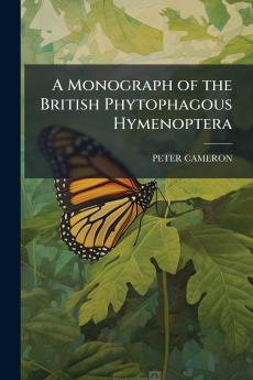 A Monograph of the British Phytophagous Hymenoptera