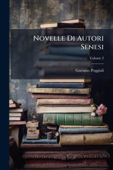 Novelle Di Autori Senesi; Volume 2