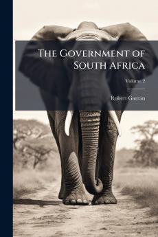 The Government of South Africa; Volume 2