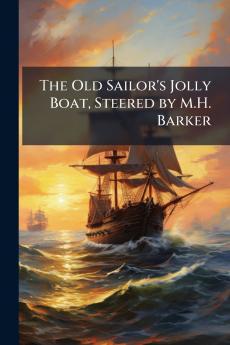 The Old Sailor's Jolly Boat Steered by M.H. Barker