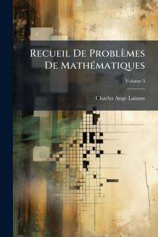 Recueil De Problèmes De Mathématiques; Volume 3
