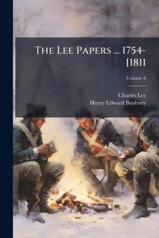 The Lee Papers ... 1754-[1811; Volume 6