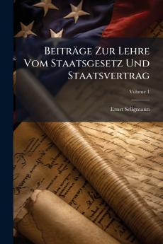 Beiträge Zur Lehre Vom Staatsgesetz Und Staatsvertrag; Volume 1