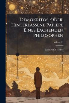 Demokritos Oder Hinterlassene Papiere Eines Lachenden Philosophen