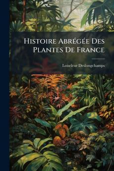 Histoire Abrégée Des Plantes De France