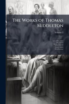 The Works of Thomas Middleton; Volume 2