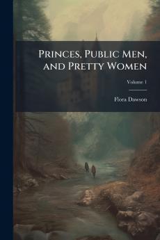 Princes Public Men and Pretty Women