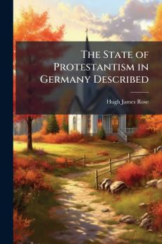 The State of Protestantism in Germany Described