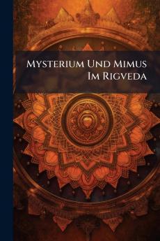 Mysterium Und Mimus Im Rigveda