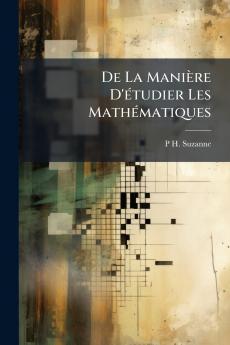 De La Manière D'étudier Les Mathématiques