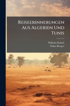 Reiseerinnerungen Aus Algerien Und Tunis