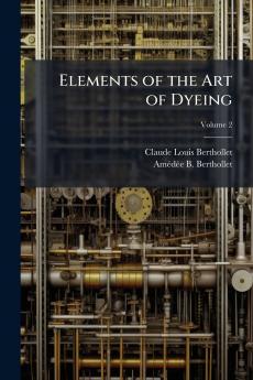 Elements of the Art of Dyeing