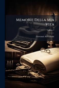 Memorie Della Mia Vita; Volume 1