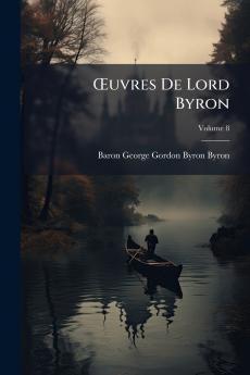 Œuvres De Lord Byron; Volume 8