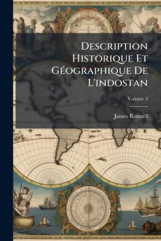 Description Historique Et Géographique De L'indostan; Volume 3