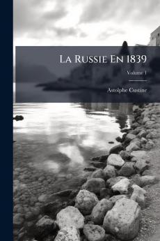 La Russie En 1839; Volume 1