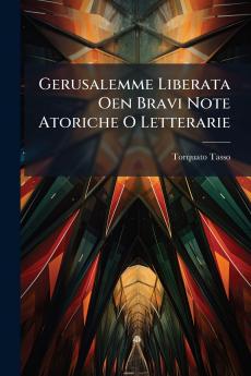 Gerusalemme Liberata Oen Bravi Note Atoriche O Letterarie