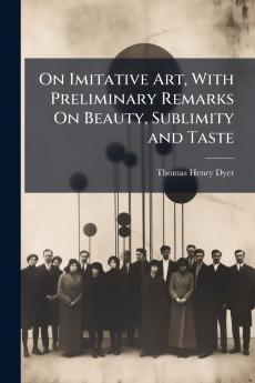 On Imitative Art With Preliminary Remarks On Beauty Sublimity and Taste