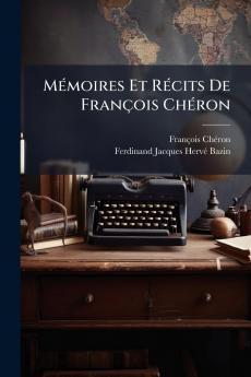 Mémoires Et Récits De François Chéron