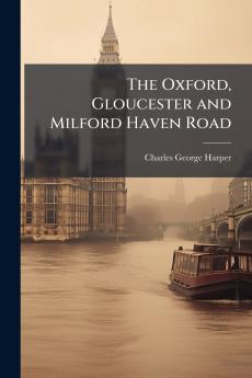 The Oxford Gloucester and Milford Haven Road