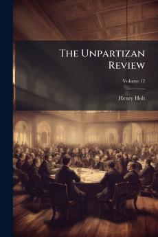 The Unpartizan Review; Volume 12