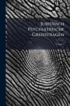 Juristisch Psychiatrische Grenzfragen; Volume 2