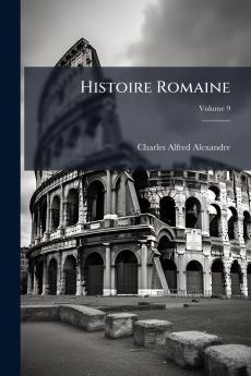 Histoire Romaine; Volume 9