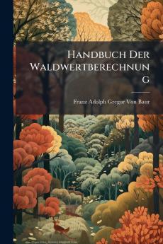 Handbuch Der Waldwertberechnung