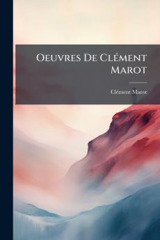 Oeuvres De Clément Marot
