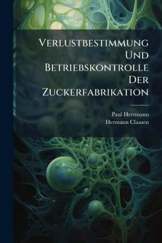 Verlustbestimmung Und Betriebskontrolle Der Zuckerfabrikation