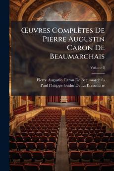 Œuvres Complètes De Pierre Augustin Caron De Beaumarchais; Volume 3