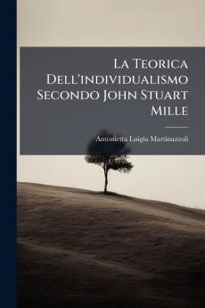 La Teorica Dell'individualismo Secondo John Stuart Mille