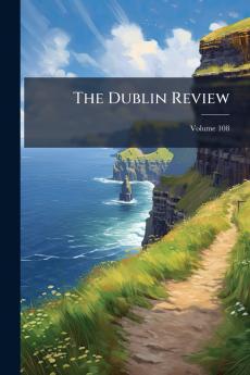 The Dublin Review; Volume 108