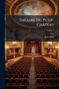Théâtre Du Petit-Château; Volume 3