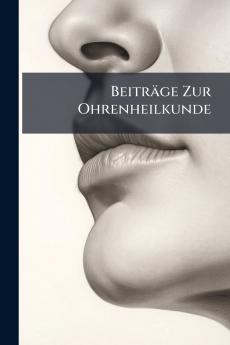 Beiträge Zur Ohrenheilkunde