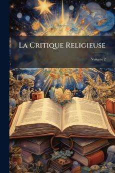 La Critique Religieuse; Volume 2