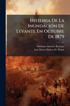 Historia De La Inundación De Levante En Octubre De 1879