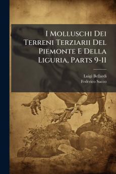 I Molluschi Dei Terreni Terziarii Del Piemonte E Della Liguria Parts 9-11