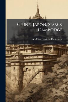 Chine Japon Siam & Cambodge